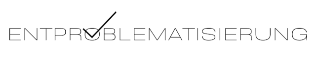 ENTPROBLEMATISIERUNG